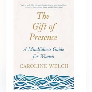The Gift of Presence: A Mindfulness Guide for Women